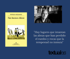 Patrick Modiano Tan buenos chicos cita Textuales