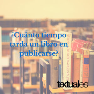 Cuánto tiempo tarda un libro en publicarse Textuales