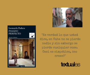 Leonardo Padura Pasado perfecto cita Textuales