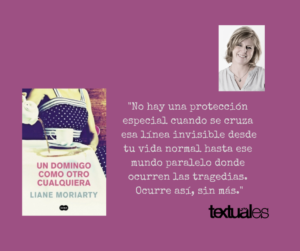 Liane Moriarty Un domingo como otro cualquiera cita Textuales