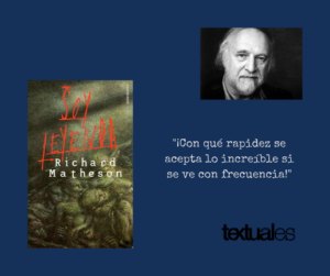 Richard Matheson Soy leyenda cita Textuales