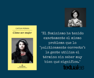 Caitlin Moran Cómo ser mujer cita Textuales